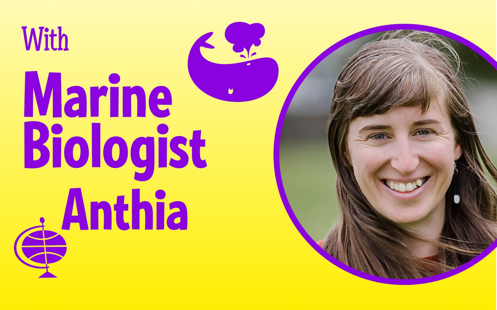 A yellow graphic with a circular tile featuring a woman. In purple, the text reads: "With marine biologist Anthia."