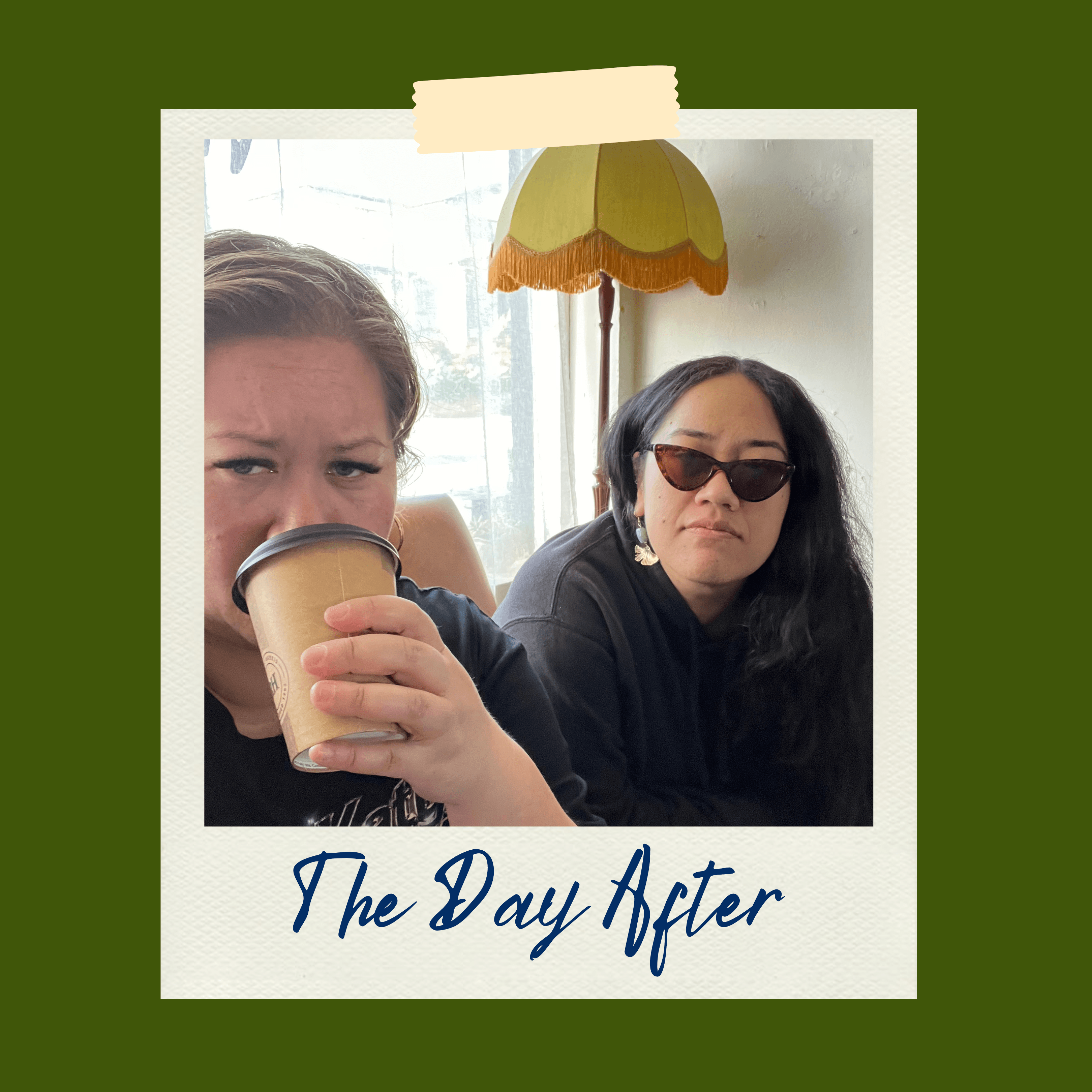 A close up of our hosts Jaimee and Maria. Jaimee is in the foreground drinking a takeout coffee. Maria is behind her wearing dark glasses. A 70s style lamp is visible behind them. The image is bordered by green 70s colouring and it has the caption: ''The Day After''