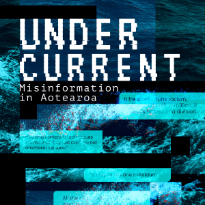 A promotional image for "UNDERCURRENT: Misinformation in Aotearoa" shows a collage of ocean waves with fragmented text overlays. The main title is in bold, pixelated white font. Quotes about the impacts of misinformation are scattered throughout in cyan text boxes.