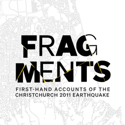 A podcast cover for "Fragments: First-hand Accounts of the Christchurch 2011 Earthquake" featuring the word "FRAGMENTS" in large black letters with yellow cracks running through them. Below, the subtitle "FIRST-HAND ACCOUNTS OF THE CHRISTCHURCH 2011 EARTHQUAKE" is written in smaller black letters. The background consists of a detailed, light grey map of Christchurch.