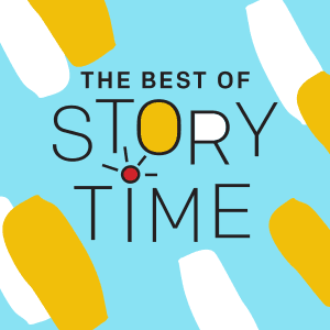 A podcast cover for "The Best of Story Time" with an abstract illustration featuring the name of the podcast.