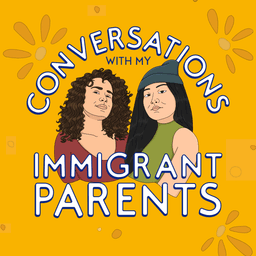 A podcast cover for "Conversations With My Immigrant Parents". Illustration featuring two young women on an orange background.