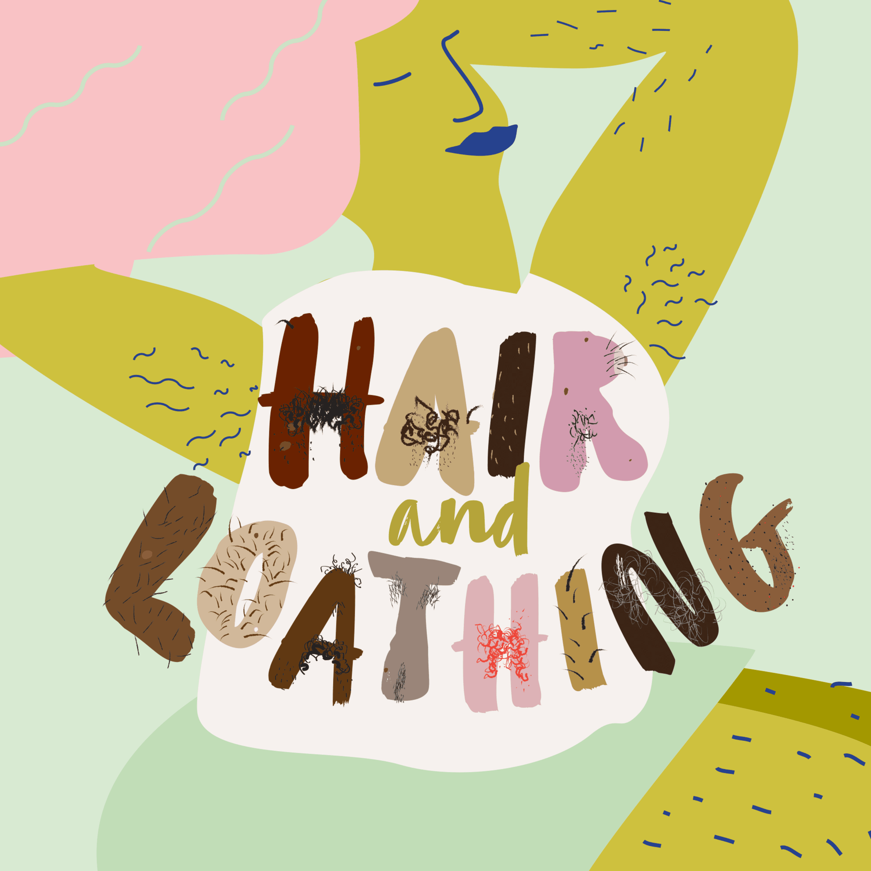 a stylized illustration of a person with pink hair and yellow skin. The person is depicted with body hair on their arms and legs, embracing natural body hair. The title "HAIR and LOATHING" is prominently displayed in the centre, with the letters made up of different hair textures and colours.