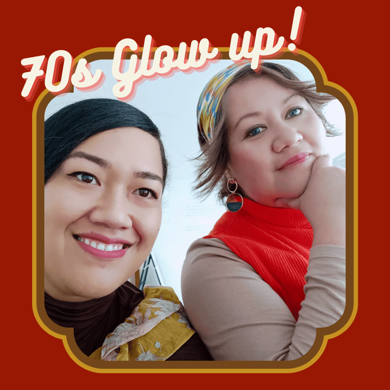 Close up of our hosts Maria and Jaimee looking pretty glam in 70s style clothing. The image is framed with a border in red 70s colouring and the caption "70s Glow up"