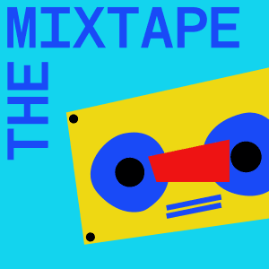 An illustration of a cassette tape in yellow with two blue spools on a cyan background. The words "The Mixtape" appear in the corner and top.