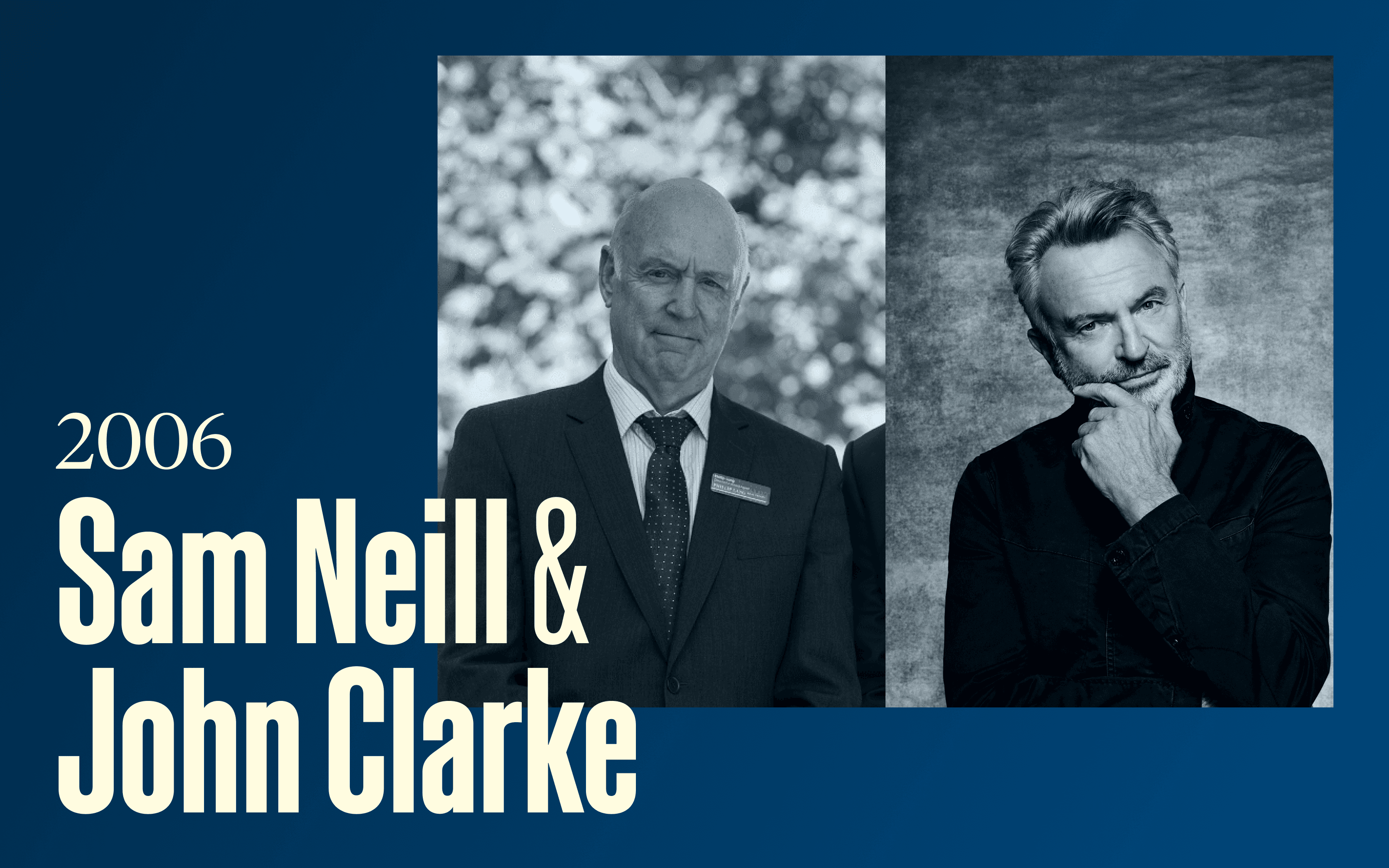 Two photos of different men, text reads "2006, Sam Neill and John Clarke"