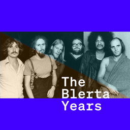 A podcast cover for "The Blerta Years" with a black and white photo of a group of musisians, standing in front of a wall. It has blue top and bottom margins.