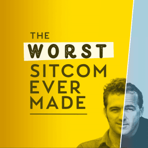 The words "The Worst Sitcom Ever Made" appears on a yellow background. In the corner is a portrait of the host, divided down the middle with one half showing a contemporary photo and the other a historic one.